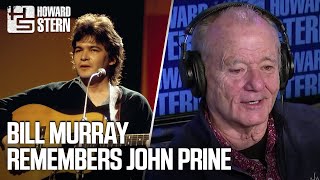 Bill Murray Shares Stories About John Prine