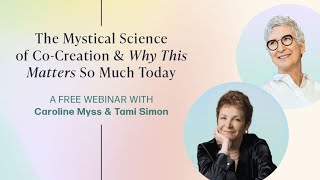 Caroline Myss - The Mystical Science of Co-Creation