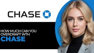 How Much Can You Overdraft With Chase In 2025 Explained