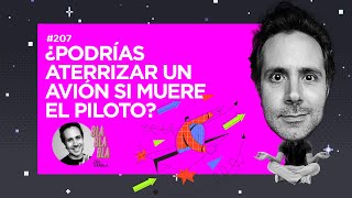 BLA BLA BLA #207 | ¿Podrías aterrizar un avión si se muere el piloto?