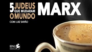 Marx | Cinco Judeus Que Mudaram o Mundo | Luiz Sayão