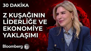 30 Dakika - Z Kuşağının Liderliğe ve Ekonomiye Yaklaşımı | 20 Ocak 2025