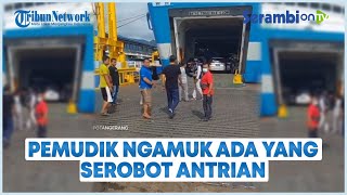 Pemudik Ngamuk di Dermaga 3 Pelabuhan Merak Akibat Ada yang Serobot Antrian