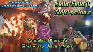 BULLA-BULLA ft KIDJOT PA LAWA || PANGALAY: NHURDING - YOUNG SISTER GROUP || @malynsvlog5998