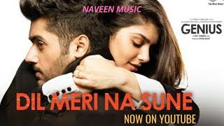 Dil Meri Na Sune Song - Atif Aslam | Genius | Whatsapp Status | Naveen Music