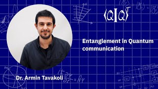 QIQT23 | Dr. Armin Tavakoli - Entanglement in Quantum communication