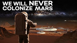 Believe Me, We Earthlings Will Never Colonize Mars!