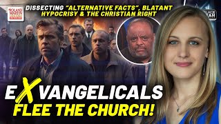 Exvangelicals FLEE Evangelical Church, REBUKE 'Alternative Facts', Bigotry & The Christian Right