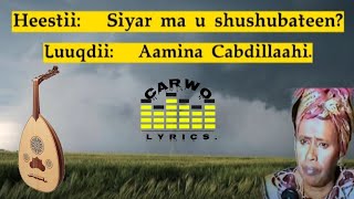 Aamina Cabdillaahi|| Siyar ma u shushubateen|| Daruuraha cirkoo shuux|| Carwo Lyrics.