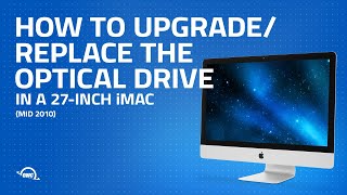 How to Upgrade/Replace the Optical Drive in a 27-inch iMac (Mid 2010) iMac11,2 and iMac11,3