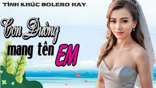CON ĐƯỜNG MANG TÊN EM | TÌNH KHÚC HUYỀN THOẠI MỸ HẠNH SONG CA MINH MINH