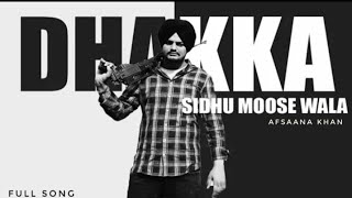 Dhakka by Sidhu mossewala ft Afsanna khan (original song ) new Punjabi song 2019