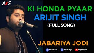 AxS : Ki Honda Pyaar(Full Song) - Arijit Singh | Jabariya Jodi