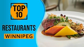 Top 10 Best Restaurants in Winnipeg, Manitoba