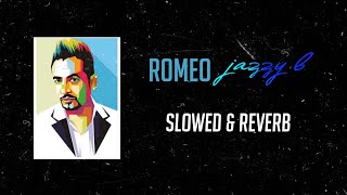 Jazzy b - Romeo (slowed & reverb)
