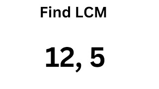Find the LCM of 5 and 12