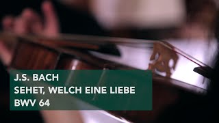 J.S. Bach: Sehet, welch eine Liebe, BWV 64