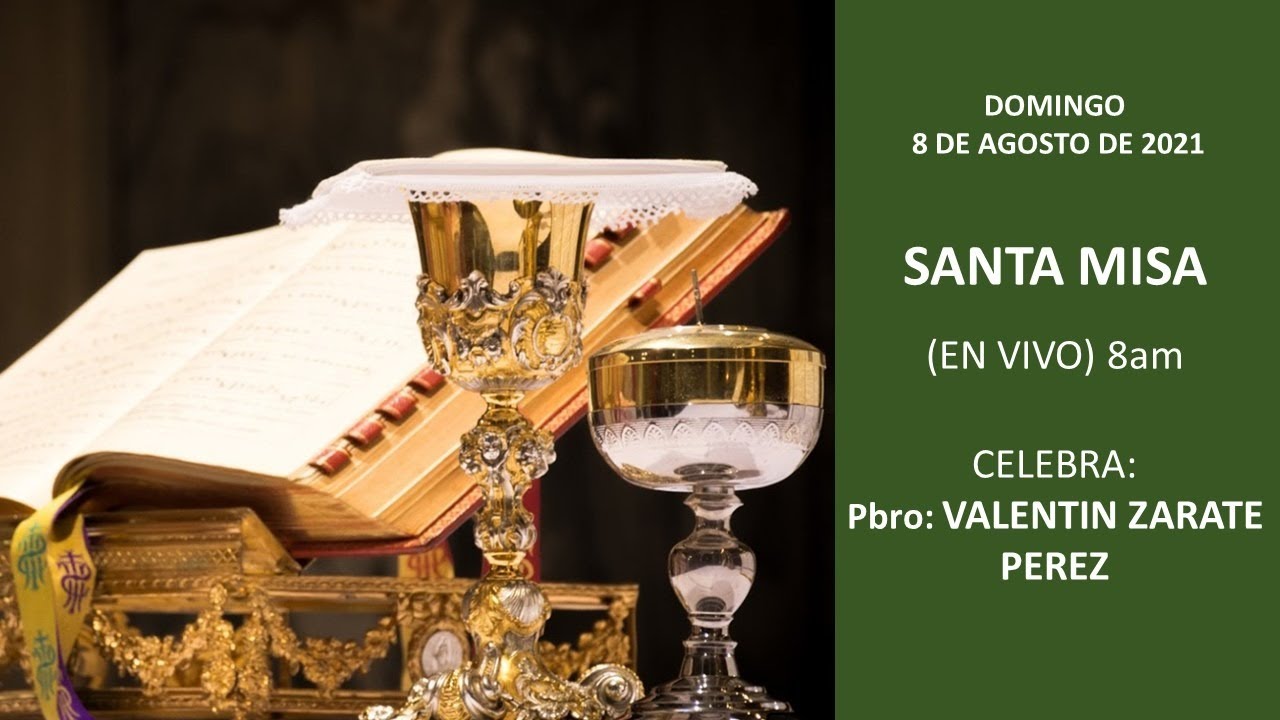 SANTA MISA (EN VIVO) 8:00 AM, DOMINGO 8 DE AGOSTO DE 2021 - YouTube