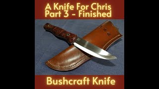 *A KNIFE FOR CHRIS* | Part 3- Finished | Perth Custom Knife Maker