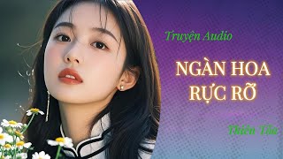 [Truyện Audio] NGÀN HOA RỰC RỠ || Thiên Tỏa