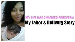 MY LIFE HAS CHANGED FOREVER!!! My Shocking Labor & Delivery Story