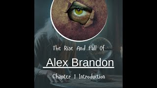 Introduction - The Rise and Fall of Alex Brandon