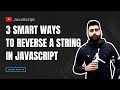 3 Smart Ways to Reverse a String in JavaScript | 2024