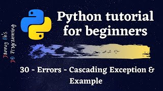 Python Tutorial for Beginners 2021 - Errors - Cascading Exceptions and Example