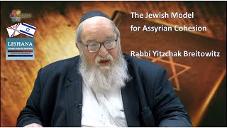 LISHANA: The Jewish Model for Assyrian Cohesion, Rabbi Yitzchak Breitowitz