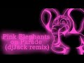 Pink Elephants on Parade (djJack remix) - ❨ slowed down❩