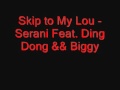 Skip to My Lou - Serani Feat. Ding Dong & Biggy