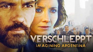 VERSCHLEPPT: IMAGINING ARGENTINA