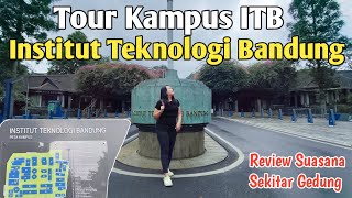 TOUR KAMPUS INSTITUT TEKNOLOGI BANDUNG (ITB) | Review Gedung \u0026 Suasana Sekitarnya