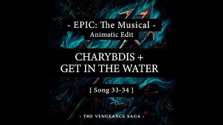 33-34. Charybdis + Get In The Water | EPIC: The Musical | Animatic Edit