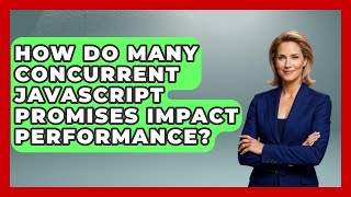 How Do Many Concurrent JavaScript Promises Impact Performance? - JavaScript Toolkit