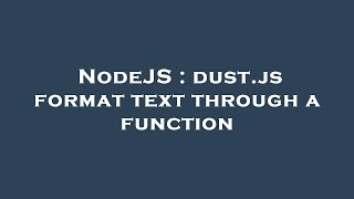 NodeJS : dust.js format text through a function