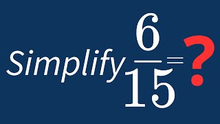 Simplify 6/15 Into Its Simplest Form