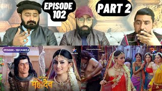 Devon Ke Dev Mahadev l Episode 102 l Part 2 l #PakistaniReaction