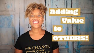 Adding Value to Others