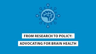 From research to policy: advocating for Brain Health