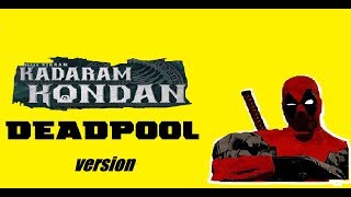 Kadaram Kondan Teaser - deadpool version