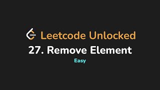 27. Remove Element | Leetcode Unlocked - Python