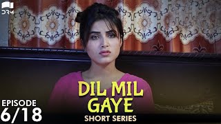 Dil Mil Gaye | Episode 6 | Short Series | Nimra Khan, Affan Waheed | Pakistani Drama