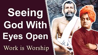 Sri Ramakrishna explains Work is Worship to Swami Vivekananda || Seeing God with Open Eyes