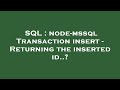 SQL : node-mssql Transaction insert - Returning the inserted id..?