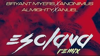 Bryant Myers - Esclava REMIX ft. Anonimus, Almighty & Anuel AA (Official Audio)