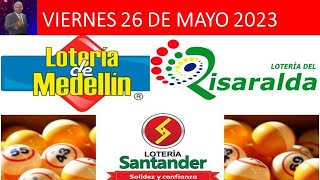 Resultados de las LOTERÍAS MEDELLIN SANTANDER Y RISARALDA del Viernes 26 de Mayo del 2023.