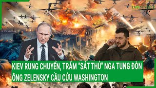 Kiev rung chuyển, trăm “sát thủ” Nga tung đòn tới tấp, ông Zelensky cầu cứu Washington