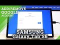 How to Remove Google Account in Samsung Galaxy Tab S6 – Add Google Account