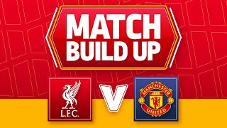 LIVERPOOL V MANCHESTER UNITED | UNCENSORED MATCH BUILD UP